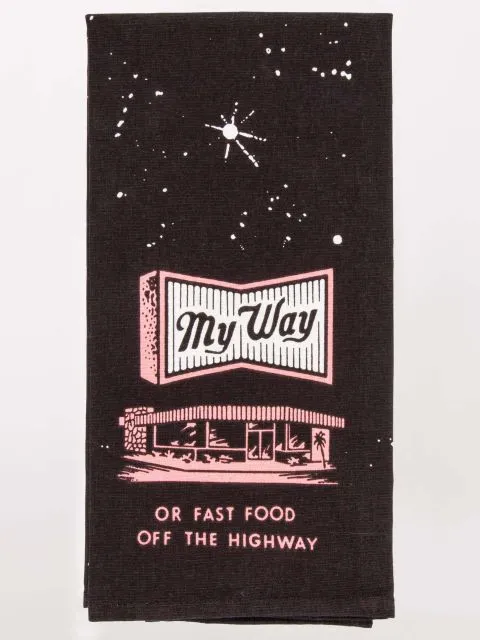 BlueQ "My Way Or Fast Food Off The Highway" Dish Towel